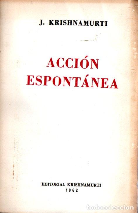 Libros de segunda mano: KRISHNAMURTI : ACCI&Oacute;N ESPONT&Aacute;NEA (M&Eacute;XICO, 1963) - Foto 1