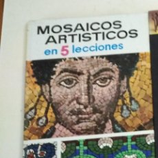 Libros de segunda mano: MOSAICOS ARTISTICOS EN 5 LECCIONES / BASILIO GOMEZ, JUAN