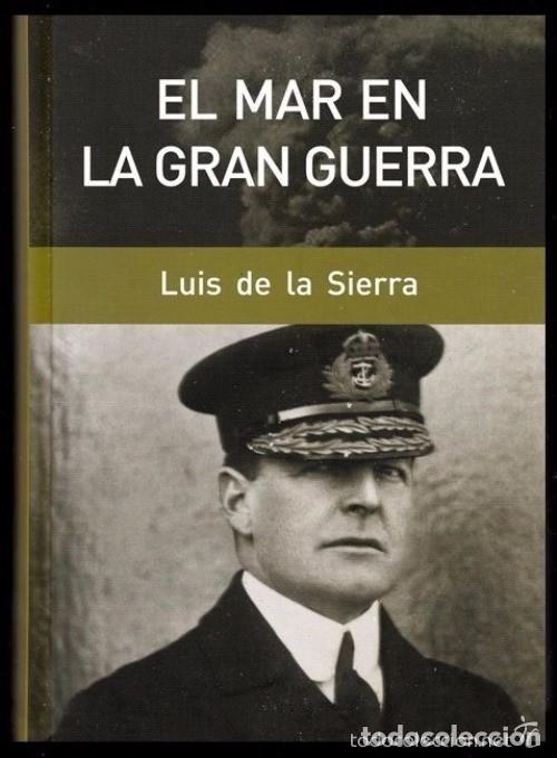 Libros de segunda mano: EL MAR EN LA GRAN GUERRA LUIS DE LA SIERRA