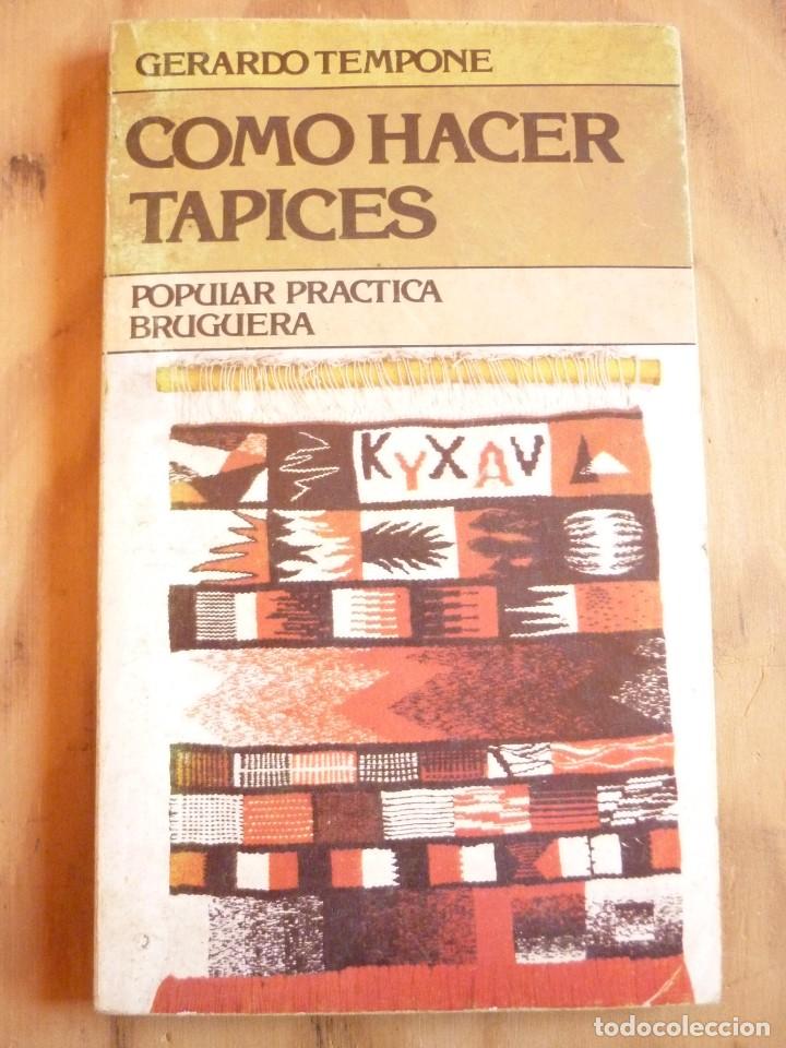 Libros de segunda mano: COMO HACER TAPICES Gerardo Tempone - Popular pr&aacute;ctica Bruguera - Foto 1