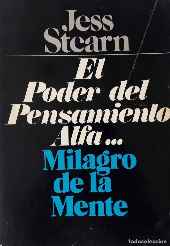 Libros de segunda mano: EL PODER DEL PENSAMIENTO ALFA, MILAGRO DE LA MENTE. JESS STEARN. LIBRO EDAF 1979 - Foto 1