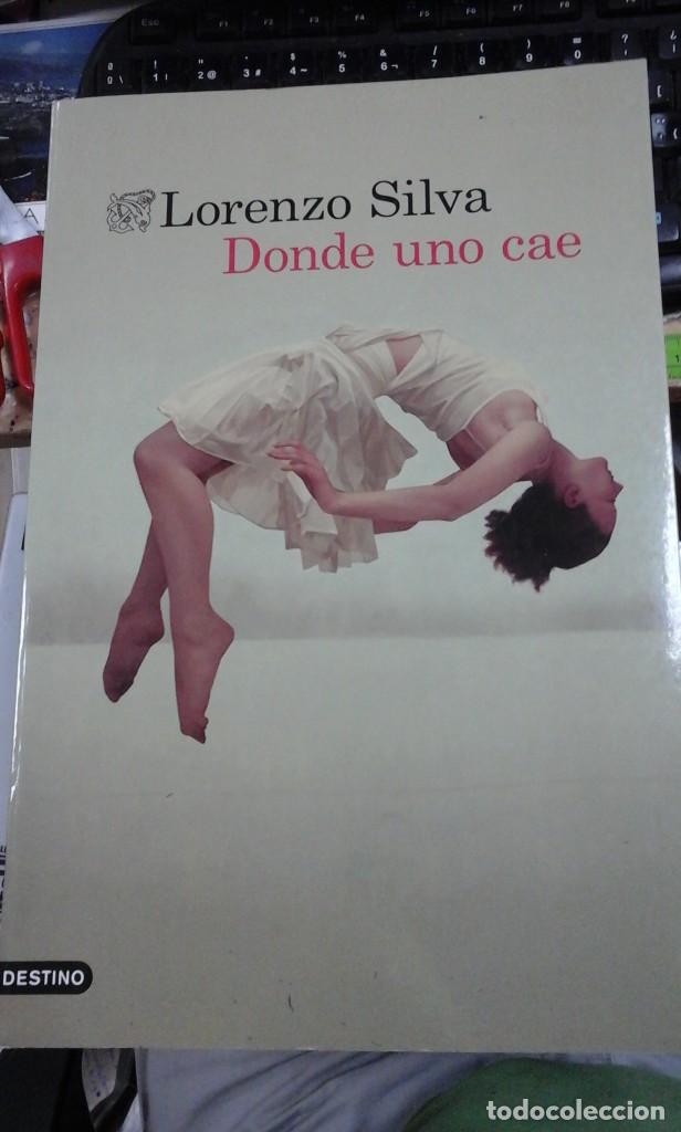 Libros de segunda mano: Lorenzo Silva: DONDE UNO CAE (Barcelona, 2019) - Foto 1
