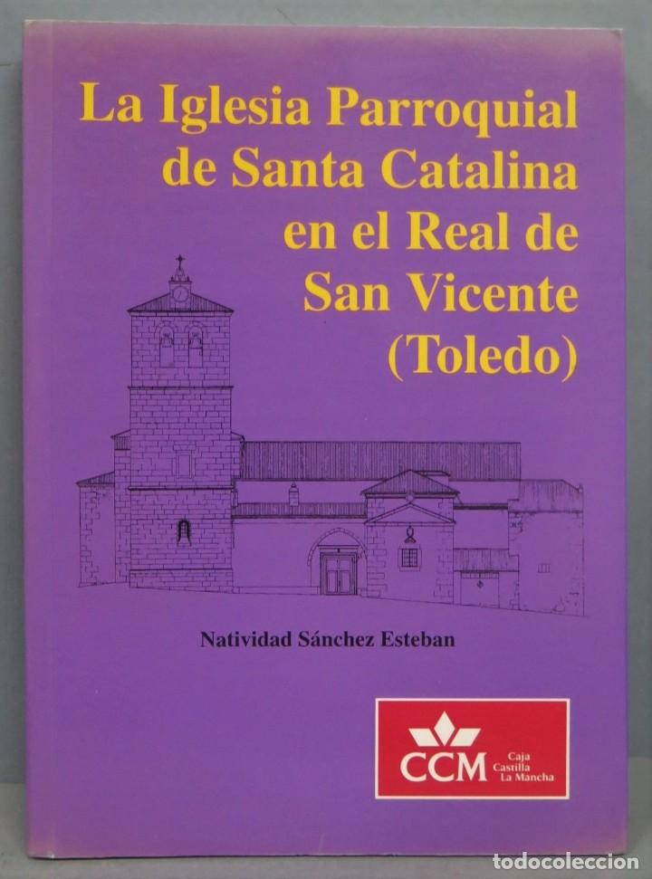Libri di seconda mano: LA IGLESIA PARROQUIAL DE SANTA CATALINA EN EL REAL DE SAN VICENTE. NATIVIDAD SANCHEZ