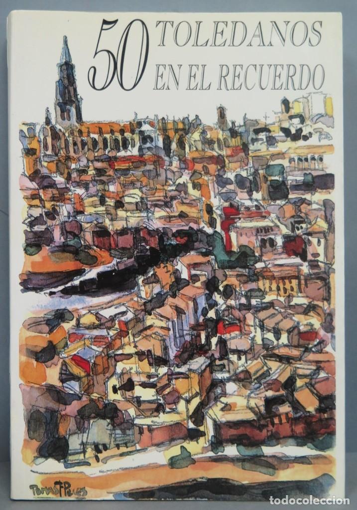 Libros de segunda mano: 50 TOLEDANOS EN EL RECUERDO. VV. AA - Foto 1