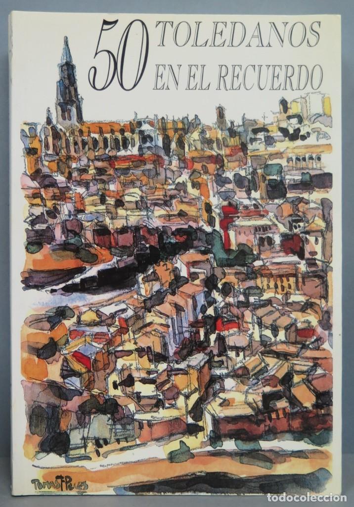Libros de segunda mano: 50 TOLEDANOS EN EL RECUERDO. VV. AA - Foto 1