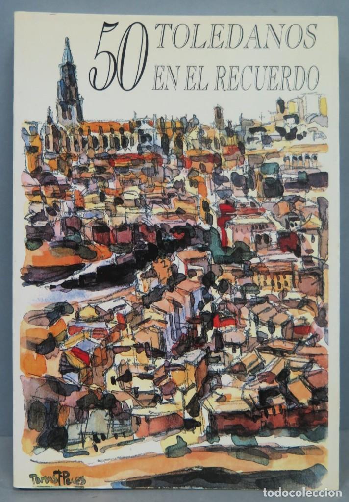 Libros de segunda mano: 50 TOLEDANOS EN EL RECUERDO. VV. AA - Foto 1