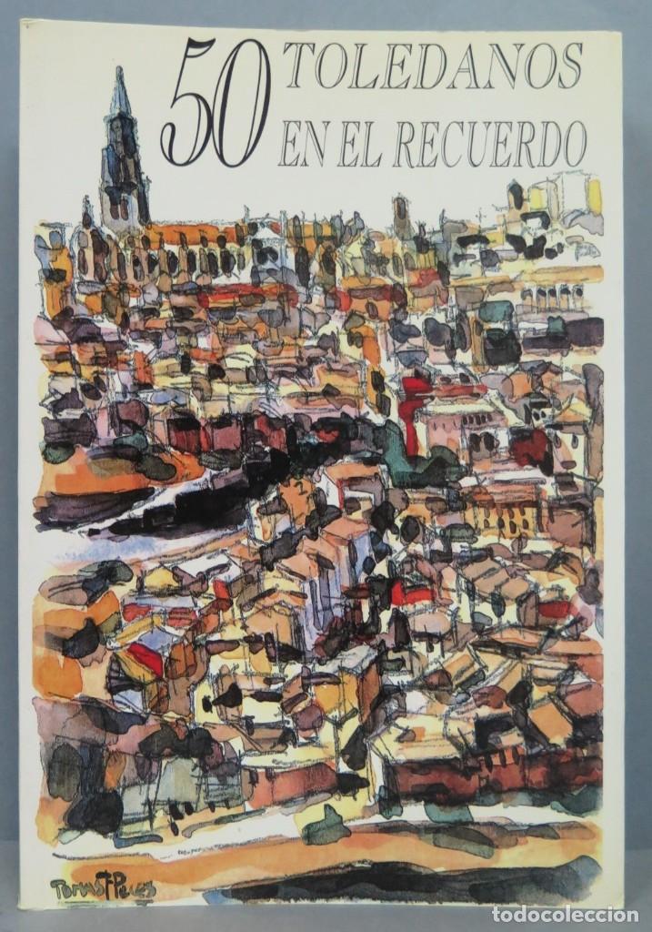 Libros de segunda mano: 50 TOLEDANOS EN EL RECUERDO. VV. AA - Foto 1