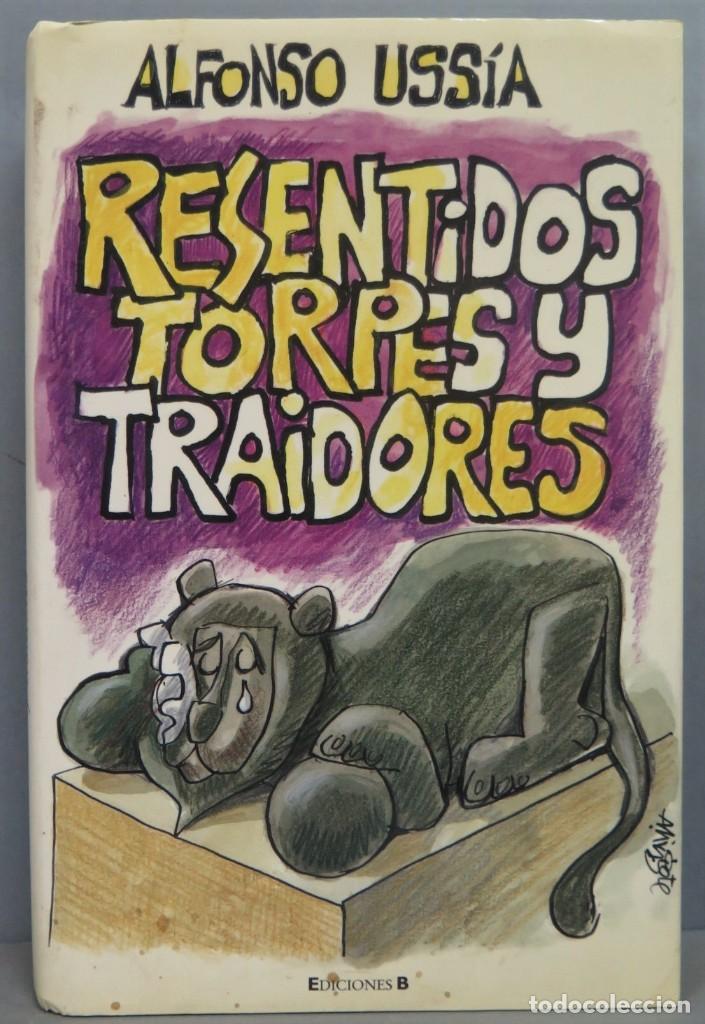 Libros de segunda mano: 2006.- RESENTIDOS TORPES Y TRAIDORES. ALFONSO USS&Iacute;A - Foto 1