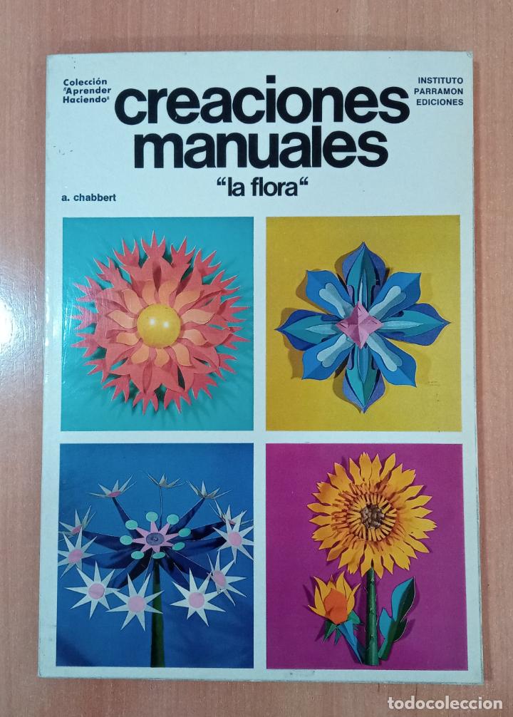 Libros de segunda mano: CREACIONES MANUALES LA FLORA. A CHABBERT. 1975 - Foto 1