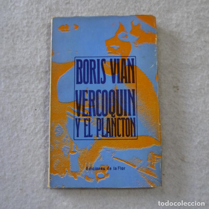 Libros de segunda mano: VERCOQUIN Y EL PLANCTON - BORIS VIAN - EDICIONES DE LA FLOR - 1969 - Foto 1