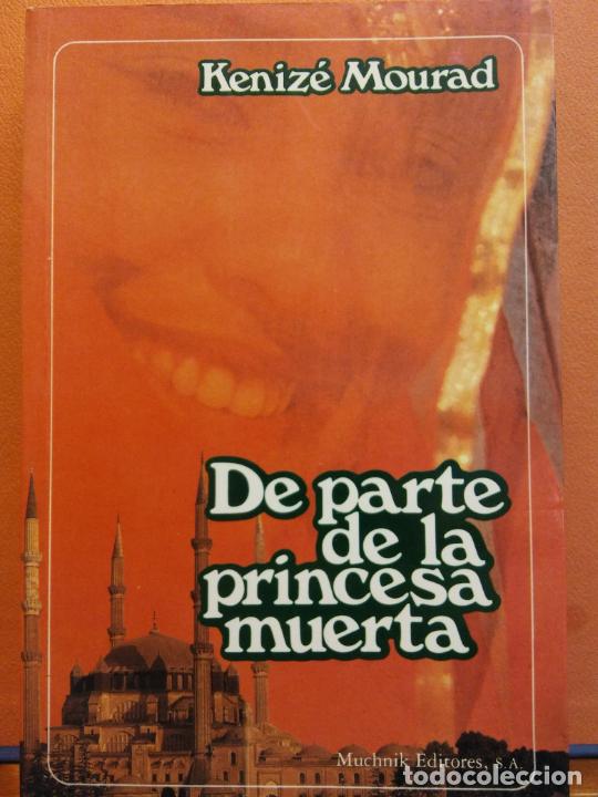 Libros de segunda mano: DE PARTE DE LA PRINCESA MUERTA. KENIZE MOURAD. MUCHNIK EDITORES - Foto 1