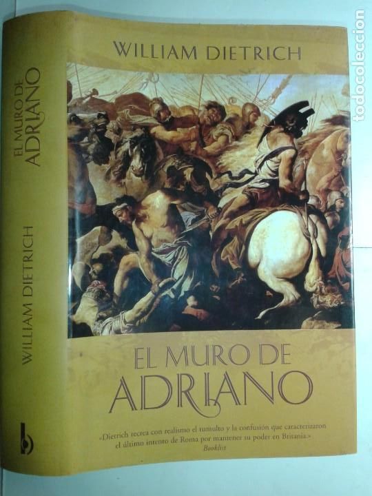 Libros de segunda mano: EL MURO DE ADRIANO 2004 WILLIAM DIETRICH 1&ordf; EDICI&Oacute;N EDICIONES B - Foto 1