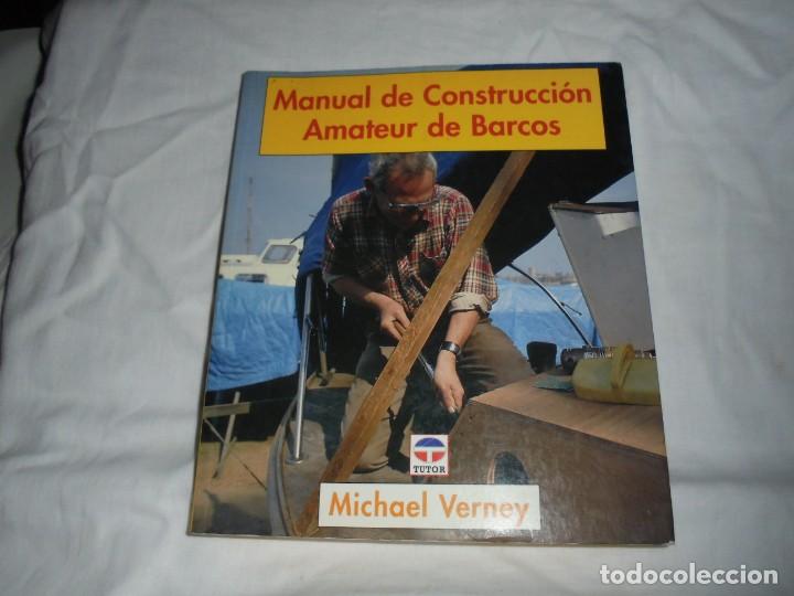 Libros de segunda mano: MANUAL DE CONSTRUCCION AMATEUR DE BARCOS.MICHAEL VERNEY.EDICIONES TUTOR 1995 - Foto 1