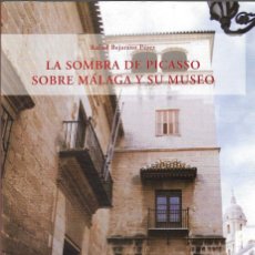Libri di seconda mano: LA SOMBRA DE PICASSO SOBRE MÁLAGA Y SU MUSEO - RAFAEL BEJARANO PÉREZ - EDITORIAL SARRIÁ, 1997.