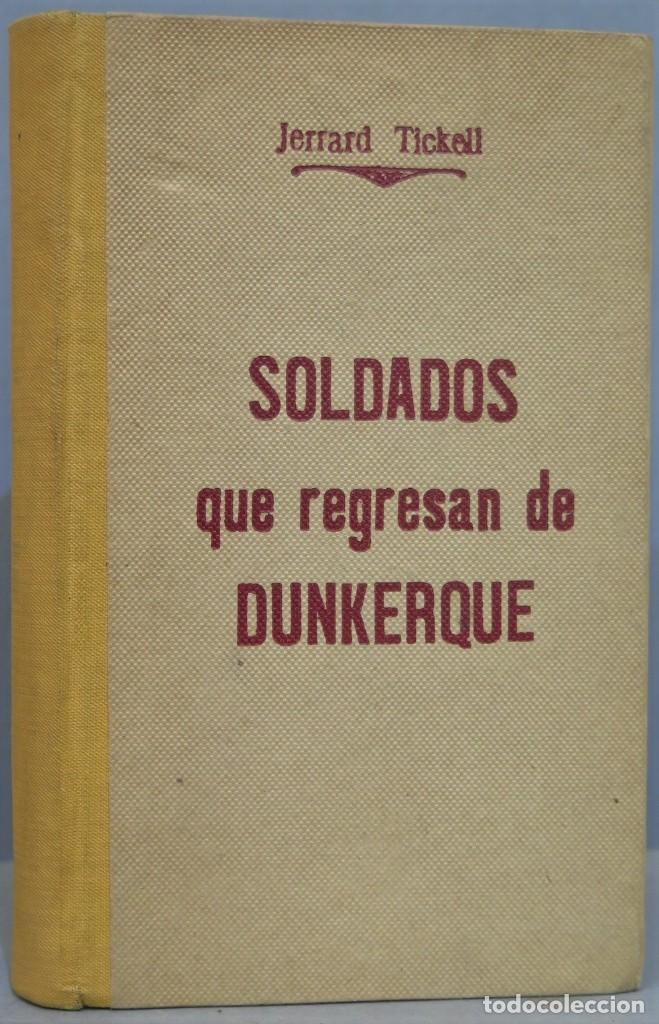 Libros de segunda mano: SOLDADOS QUE REGRESAN DE DUNKERQUE. TICKELL - Foto 1