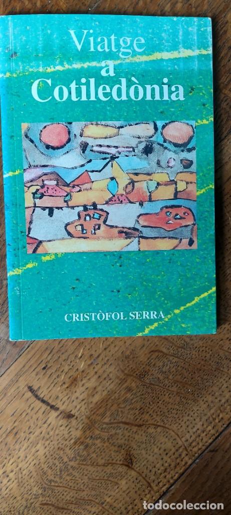 Libros de segunda mano: Viatge a Cotiled&oacute;nia. Cristofol Serra. Palma de Mallorca 2001