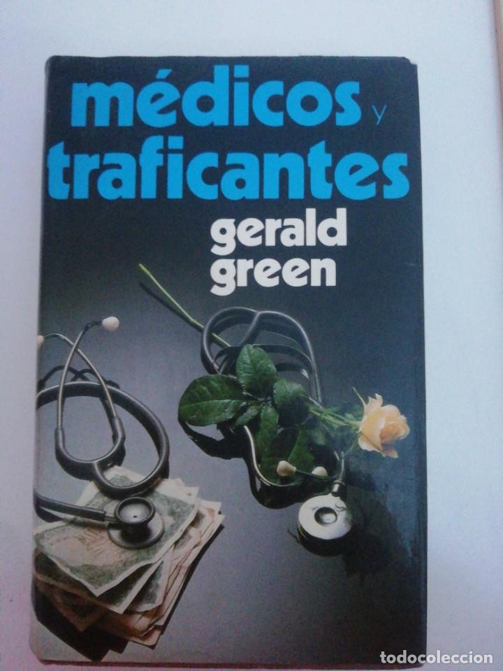 Libros de segunda mano: MEDICOS Y TRAFICANTES - GERALD GREEN - Foto 1