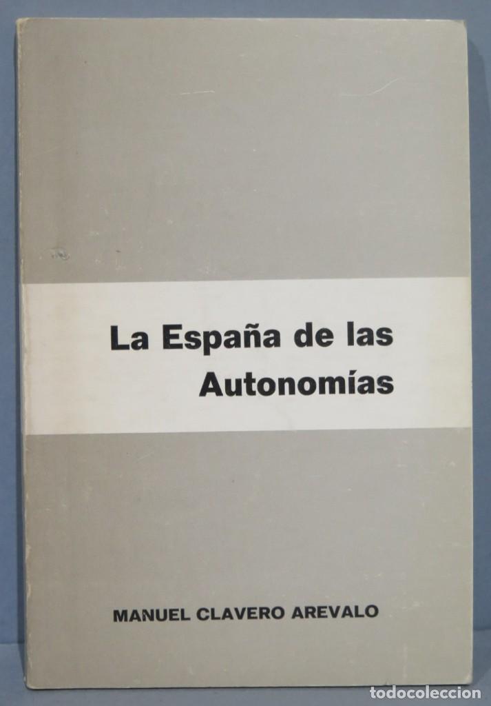 Libros de segunda mano: LA ESPA&Ntilde;A DE LAS AUTONOMIAS. CLAVERO AREVALO - Foto 1