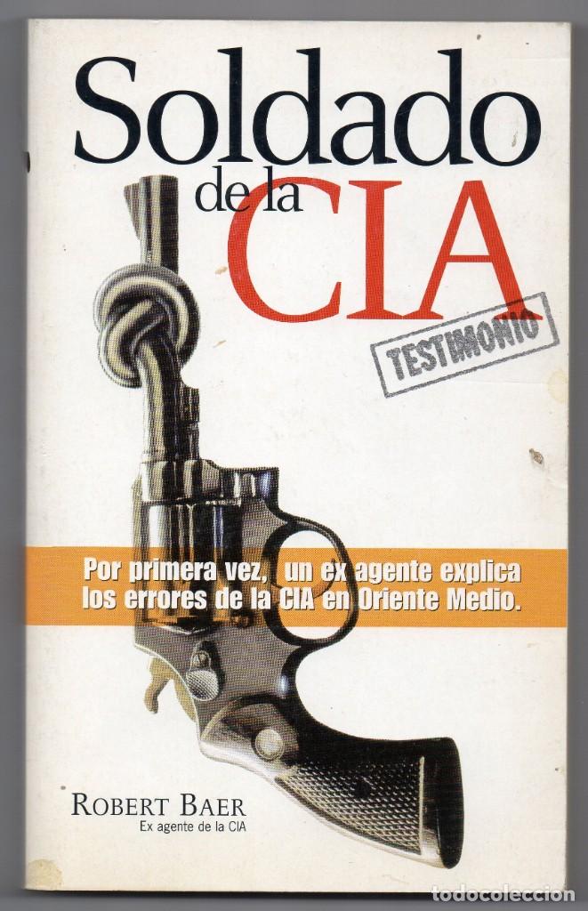 Libros de segunda mano: Soldado de la CIA. Robert Baer. Testimonio - Foto 1