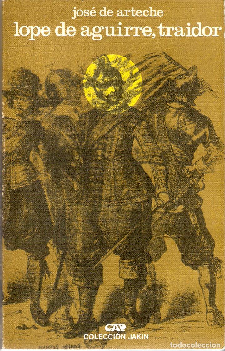 Libros de segunda mano: LOPE DE AGUIRRE, TRAIDOR - JOSE DE ARTECHE - Foto 1