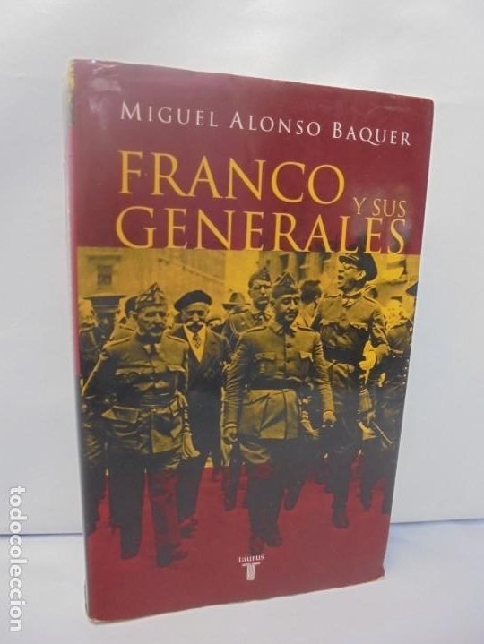 Libros de segunda mano: FRANCO Y SUS GENERALES. MIGUEL ALONSO BAQUER. EDITORIAL TAURUS. 2005 - Foto 1