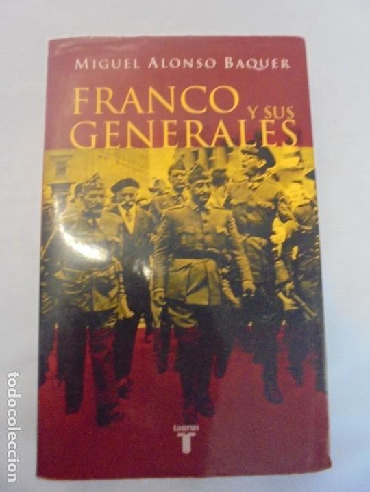 Libros de segunda mano: FRANCO Y SUS GENERALES. MIGUEL ALONSO BAQUER. EDITORIAL TAURUS. 2005 - Foto 7