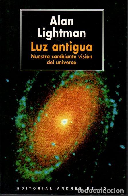 Libros de segunda mano: LUZ ANTIGUA. NUESTRA CAMBIANTE VISION DEL UNIVERSO. - LIGHTMAN, Alan. - Foto 1