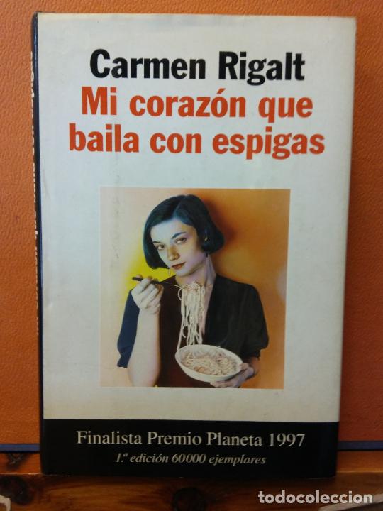 Libros de segunda mano: MI CORAZ&Oacute;N QUE BAILA CON ESPIGAS. CARMEN RIGALT. EDITORIAL PLANETA. - Foto 1