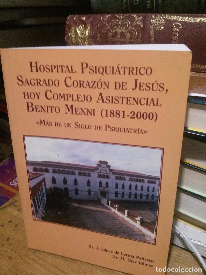 Libros de segunda mano: HOSPITAL PSIQUIATRICO SAGRADO CORAZON DE JESUS, HOY COMPLEJO ASISTENCIAL BENITO MENNI 1881-2000