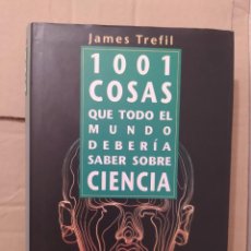 Libros de segunda mano: 1001 COSAS QUE TODO EL MUNDO SEBERIA SABER SOBRE LA CIENCIA. JAMES TREFILL