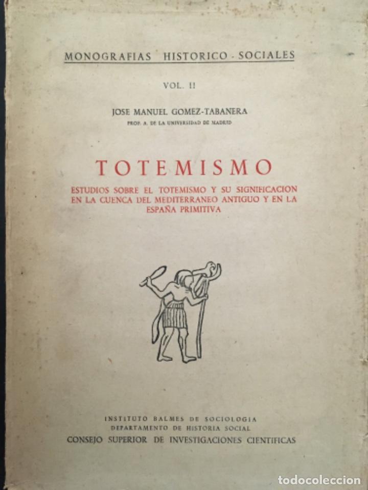 Libri di seconda mano: TOTEMISMO, ESTUDIOS Y SIGNIFICACION MEDITERRANEO ANTIGUO Y ESPA&Ntilde;A PRIMITIVA, J M GOMEZ TABANERA