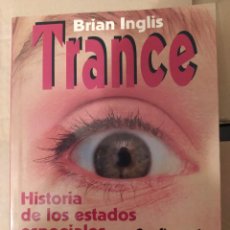 Libros de segunda mano: TRANCE HISTORIA DE LOS ESTADOS ESPECIALES DE LA MENTE BRIAN INGLIS ENVIO CERTIFICADO INCLUIDO