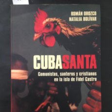 Libros de segunda mano: CUBA SANTA, COMUNISTAS, SANTEROS Y CRISTIANOS EN LA ISLA DE FIDEL CASTRO, R OROZCO Y N BOLIVAR