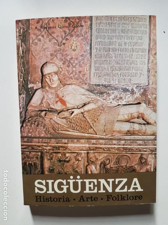 Libros de segunda mano: Sig&uuml;enza historia arte folklore Juan Antonio Mart&iacute;nez G&oacute;mez gordo . Guadalajara