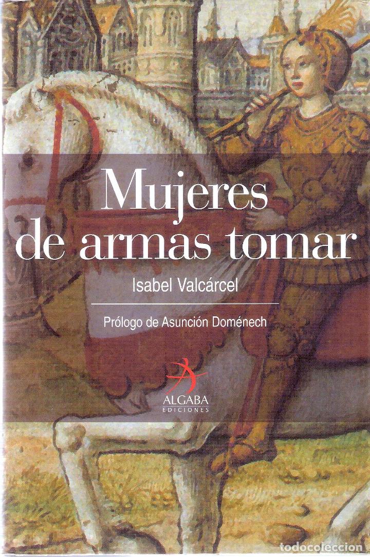 Libros de segunda mano: MUJERES DE ARMAS TOMAR - ISABEL VALC&Aacute;RCEL - Foto 1