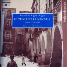 Libros de segunda mano: EL TEIXIT DE LA MEMÒRIA - ARTICLES (1496-2000) ANTONI M. RIGAU I RIGAU 84-607-2835-8. Lote 218531572