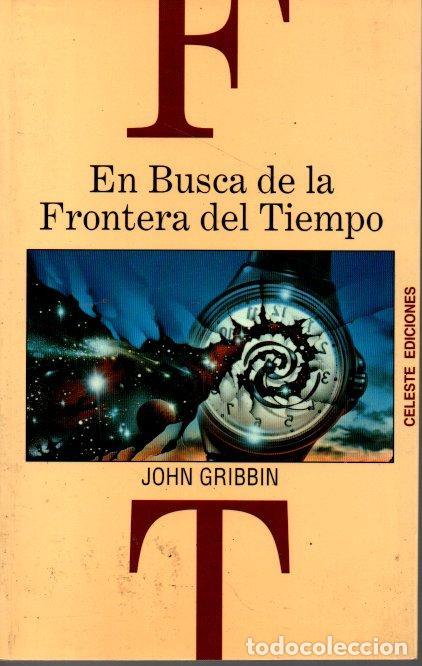 Libros de segunda mano: EN BUSCA DE LA FRONTERA DEL TIEMPO. - GRIBBIN, John. - Foto 1