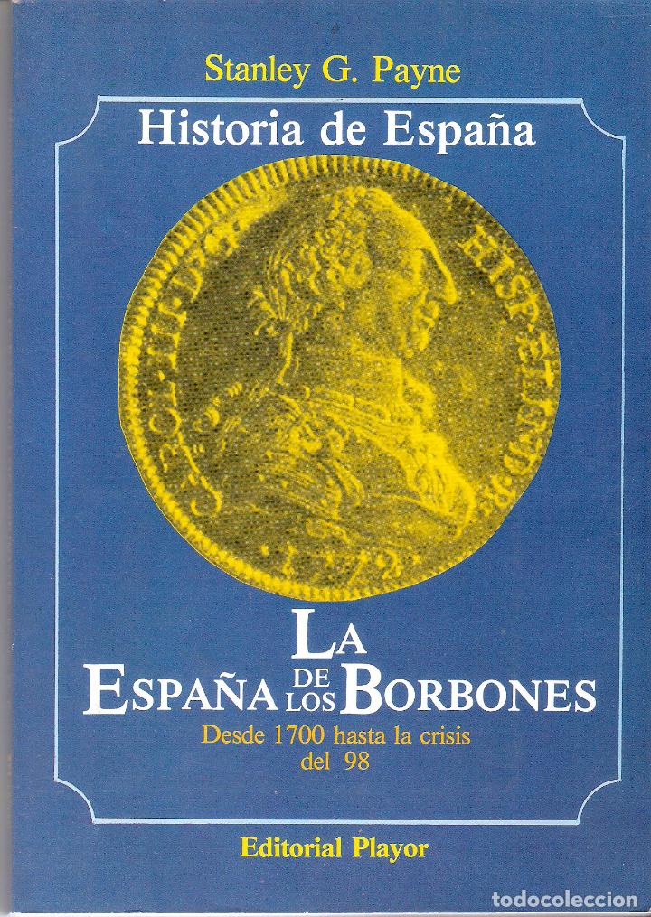 Libros de segunda mano: HISTORIA DE ESPA&Ntilde;A: LA ESPA&Ntilde;A DE LOS BORBONES. - STANLEY G. PAYNE - Foto 1
