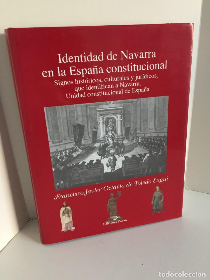 Libros de segunda mano: IDENTIDAD DE NAVARRA EN LA ESPA&Ntilde;A CONSTITUCIONAL. F. J. OCTAVIO DE TOLEDO EUGUI. EDICIONES EUNATE. - Foto 1