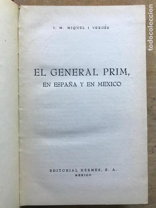 Libros de segunda mano: EL GENERAL PRIM EN ESPA&Ntilde;A Y EN M&Eacute;XICO. J.M. MIQUEL I VERG&Eacute;S.