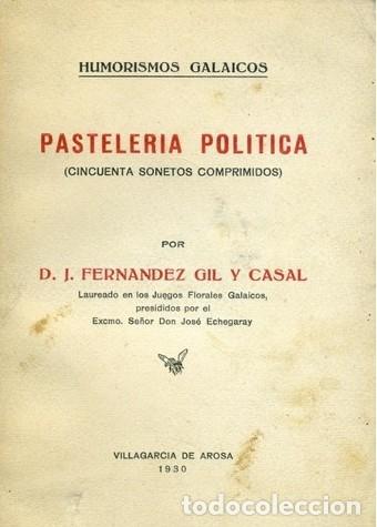 Libros de segunda mano: Humorismos galaicos.PASTELERIA POLITICA.cincuenta sonetos .1930.fernandez Gil y Casal.intonso.