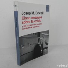 Libros de segunda mano: CINCO ENSAYOS SOBRE LA CRISIS Y SUS CONSECUENCIAS ... (JOSEP M. BRICALL) RBA-2013 1ª EDICIÓN. Lote 218901333