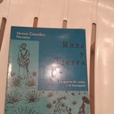 Libros de segunda mano: RAZA Y TIERRA LA GUERRA DE CASTAS Y EL HENEQUEN MAYAS MOISES GONZALEZ. Lote 218946615