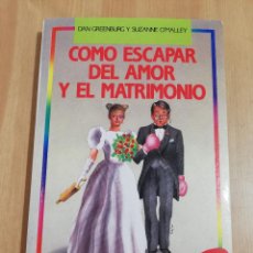 Libros de segunda mano: CÓMO ESCAPAR DEL AMOR Y EL MATRIMONIO (DAN GREENBURG Y SUZANNE O'MALLEY)