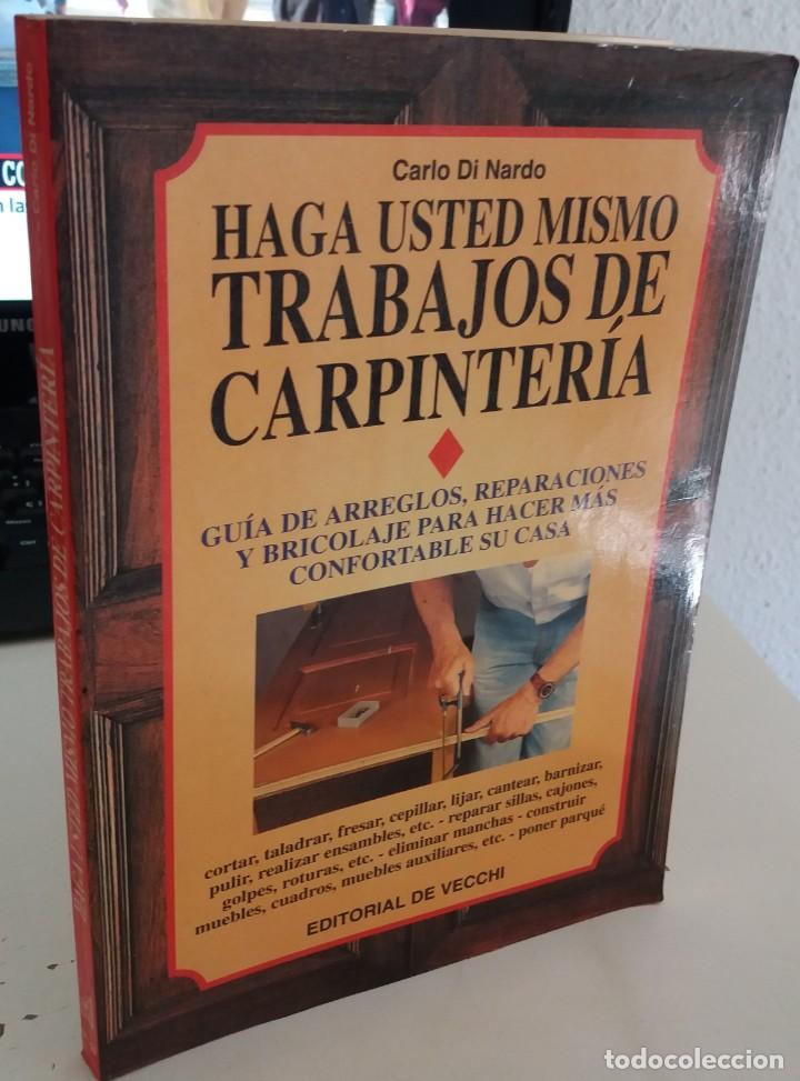 Libros de segunda mano: HAGA USTED MISMO TRABAJOS DE CARPINTER&Iacute;A - DI NARDO, CARLO