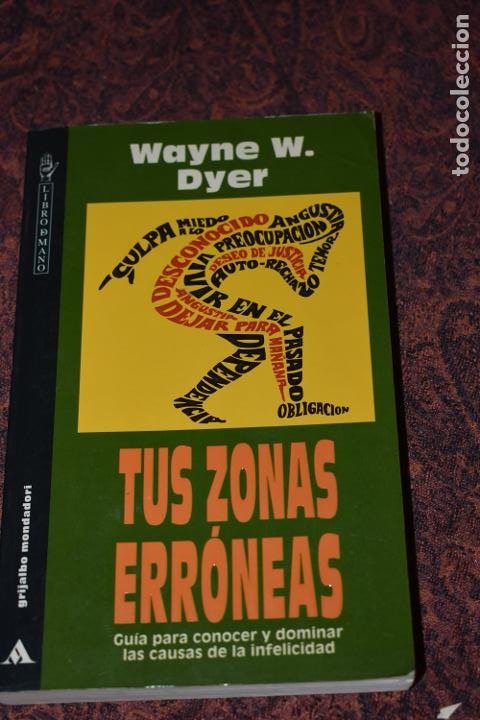 Tus zonas erróneas. Guía para conocer y dominar las causas de la  infelicidad, de Wayne W. Dyer - Librería Ofisierra