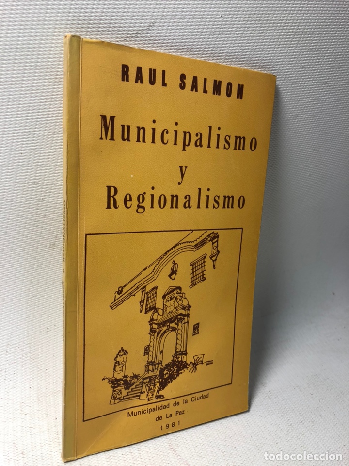 Libros de segunda mano: MUNICIPALISMO Y REGIONALISMO &middot;&middot;&middot; RAUL SALMON &middot;&middot; Ed. CIUDAD DE LA PAZ 1981. KB0275