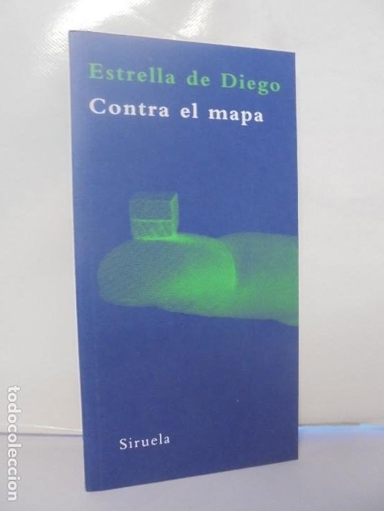 Libros de segunda mano: CONTRA EL MAPA. ESTRELLA DE DIEGO. EDITORIAL SIRUELA. 2008. - Foto 1