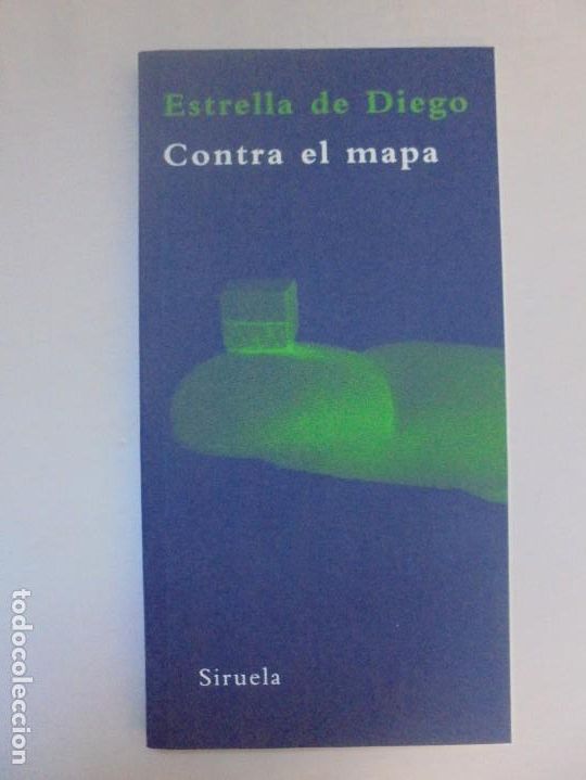 Libros de segunda mano: CONTRA EL MAPA. ESTRELLA DE DIEGO. EDITORIAL SIRUELA. 2008. - Foto 2