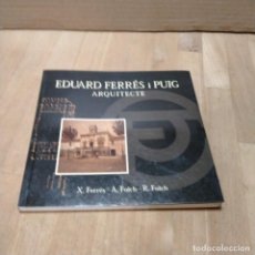 Livres d'occasion: EDUARD FERRÉS I PUIG. ARQUITECTE - XAVIER FERRÉS I PADRÓ.ET AA LIBRO MONOGRAFÍA ARQUITECTURA. Lote 219311543